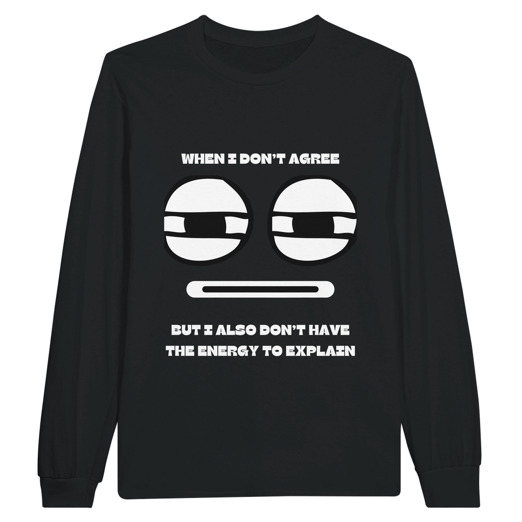 No Energy to Explain: Unisex Longsleeve Tee