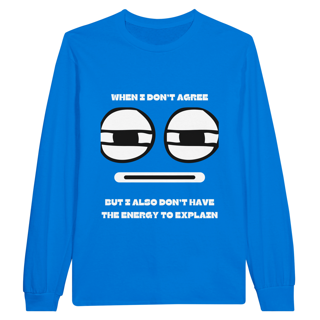 No Energy to Explain: Unisex Longsleeve Tee